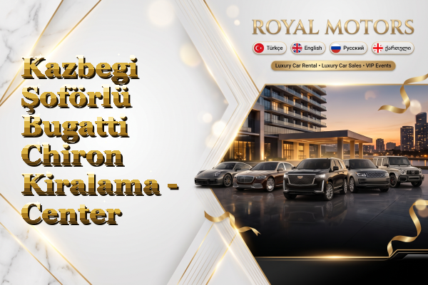 Kazbegi Şoförlü Bugatti Chiron Kiralama - Center