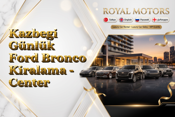 Kazbegi Günlük Ford Bronco Kiralama - Center