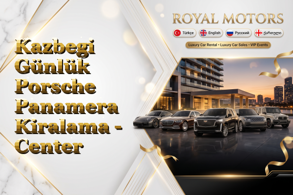 Kazbegi Günlük Porsche Panamera Kiralama - Center