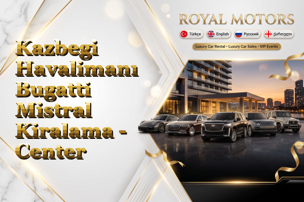 Kazbegi Havalimanı Bugatti Mistral Kiralama - Center