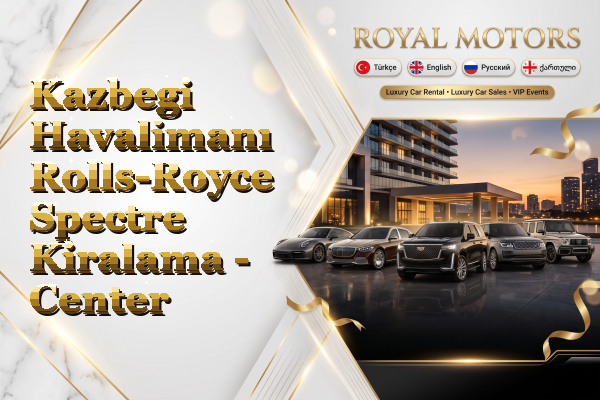Kazbegi Havalimanı Rolls-Royce Spectre Kiralama - Center