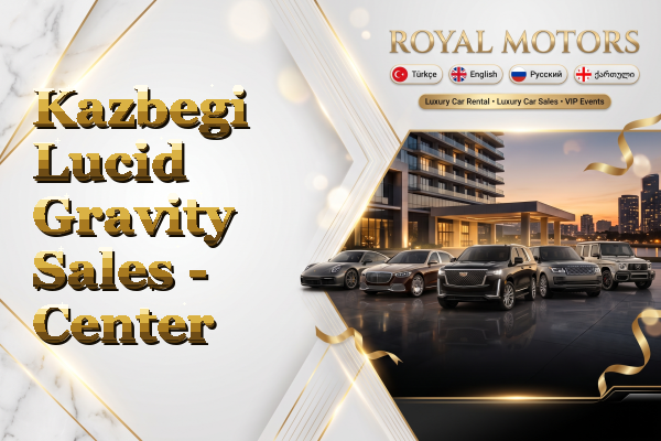 Kazbegi Lucid Gravity Sales - Center
