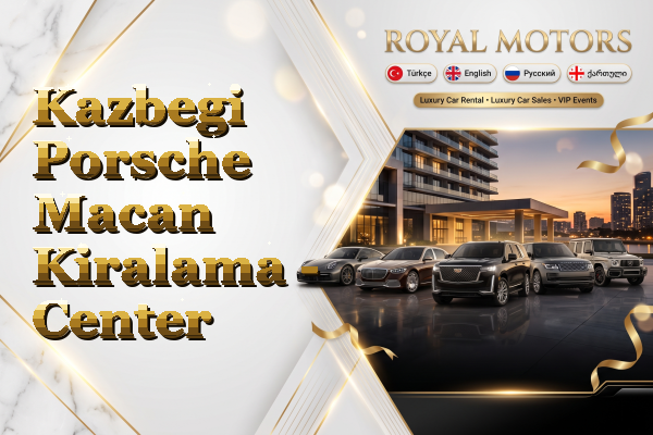 Kazbegi Porsche Macan Kiralama - Center