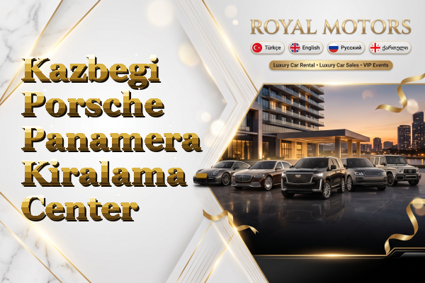 Kazbegi Porsche Panamera Kiralama - Center