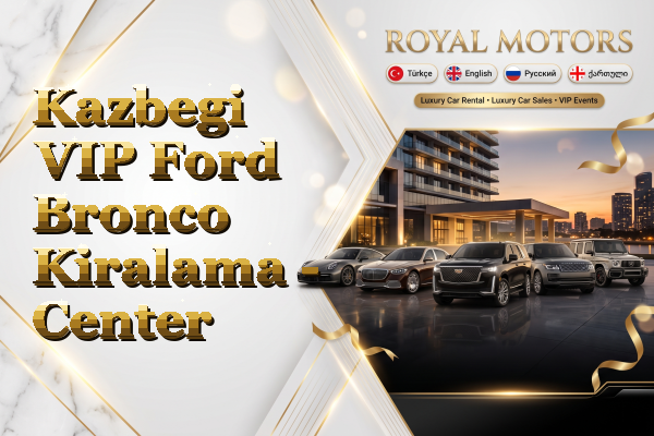Kazbegi VIP Ford Bronco Kiralama - Center