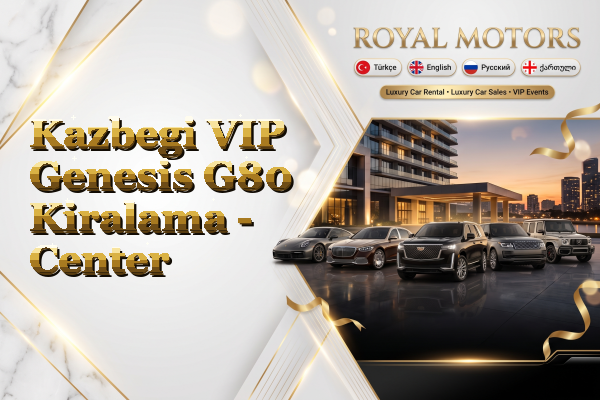 Kazbegi VIP Genesis G80 Kiralama - Center