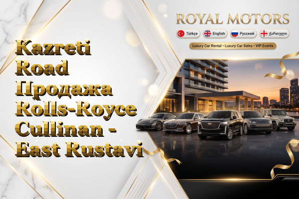 Kazreti Road Продажа Rolls-Royce Cullinan - East Rustavi