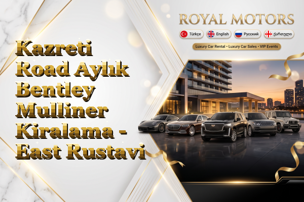 Kazreti Road Aylık Bentley Mulliner Kiralama - East Rustavi