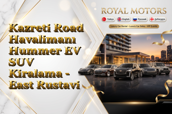 Kazreti Road Havalimanı Hummer EV SUV Kiralama - East Rustavi