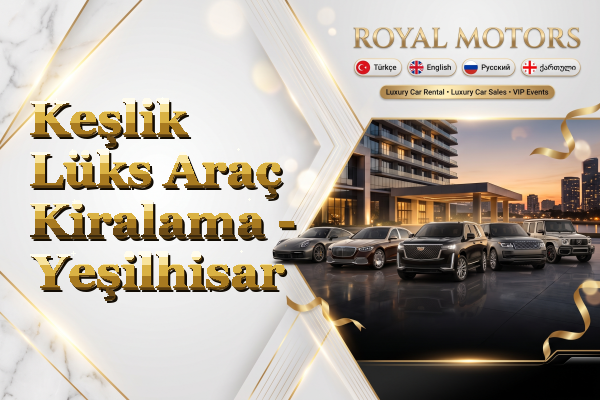 Keşlik Lüks Araç Kiralama - Yeşilhisar