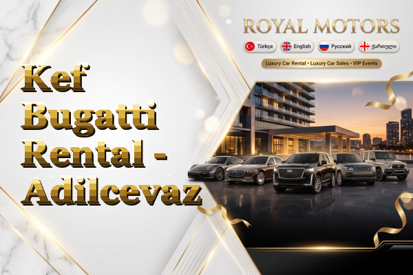 Kef Bugatti Rental - Adilcevaz