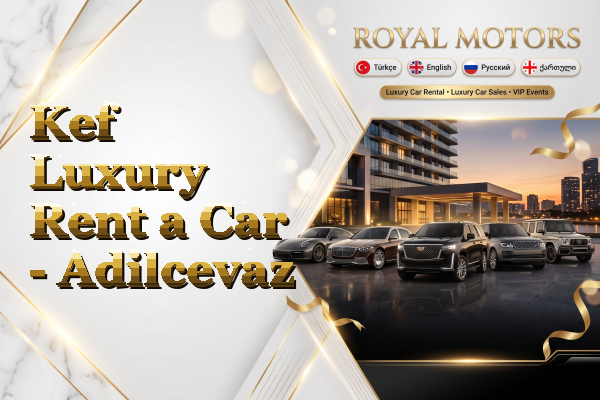 Kef Luxury Rent a Car - Adilcevaz