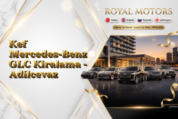 Kef Mercedes-Benz GLC Kiralama - Adilcevaz