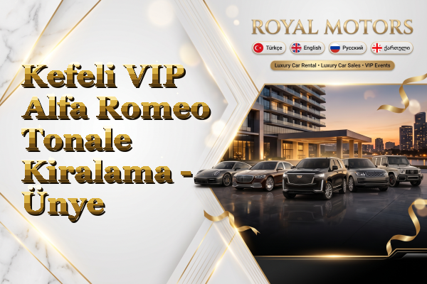 Kefeli VIP Alfa Romeo Tonale Kiralama - Ünye