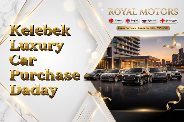 Kelebek Luxury Car Purchase - Daday