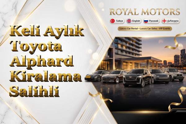 Keli Aylık Toyota Alphard Kiralama - Salihli