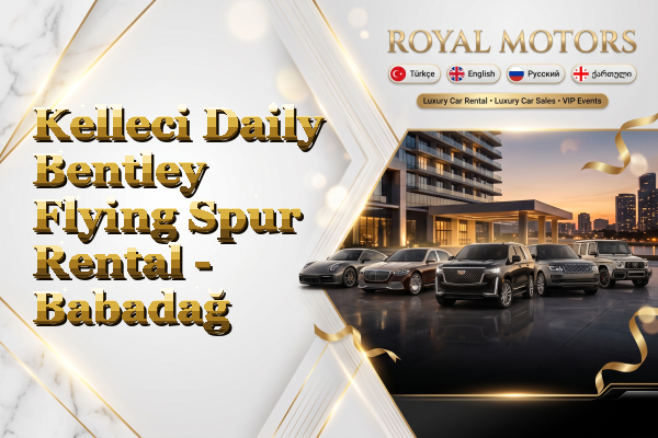 Kelleci Daily Bentley Flying Spur Rental - Babadağ
