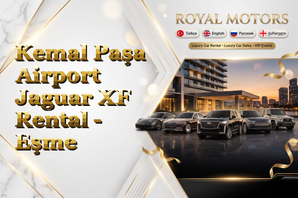 Kemal Paşa Airport Jaguar XF Rental - Eşme