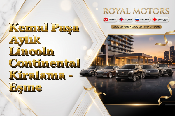 Kemal Paşa Aylık Lincoln Continental Kiralama - Eşme
