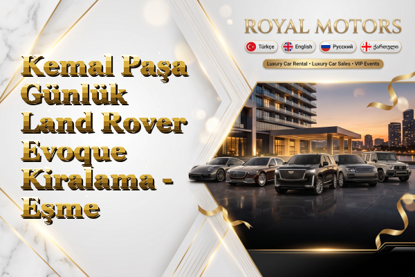 Kemal Paşa Günlük Land Rover Evoque Kiralama - Eşme