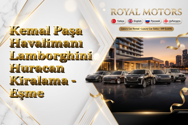 Kemal Paşa Havalimanı Lamborghini Huracan Kiralama - Eşme