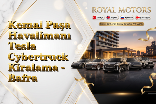 Kemal Paşa Havalimanı Tesla Cybertruck Kiralama - Bafra