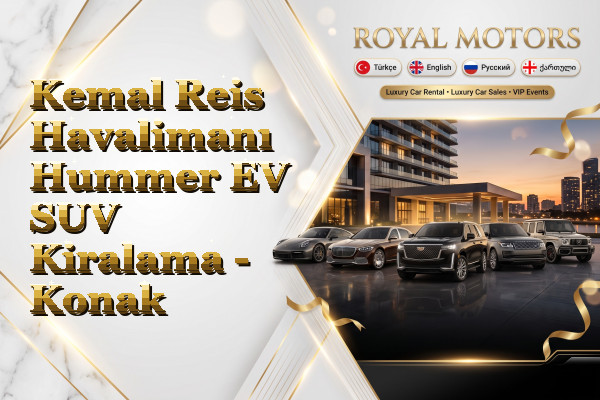 Kemal Reis Havalimanı Hummer EV SUV Kiralama - Konak
