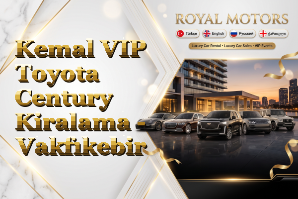 Kemal VIP Toyota Century Kiralama - Vakfıkebir