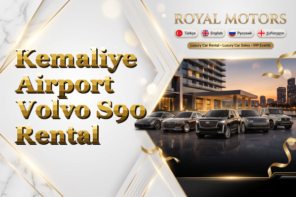 Kemaliye Airport Volvo S90 Rental