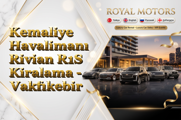 Kemaliye Havalimanı Rivian R1S Kiralama - Vakfıkebir