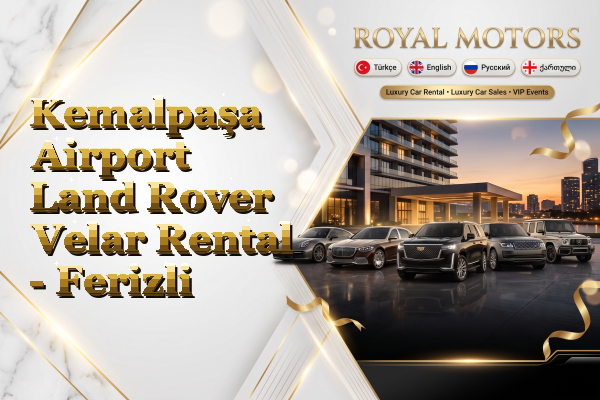 Kemalpaşa Airport Land Rover Velar Rental - Ferizli