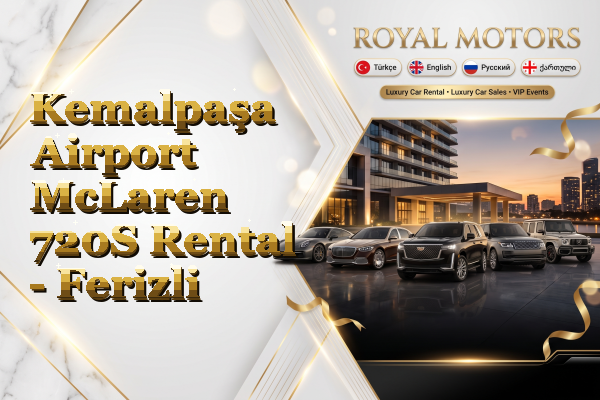 Kemalpaşa Airport McLaren 720S Rental - Ferizli
