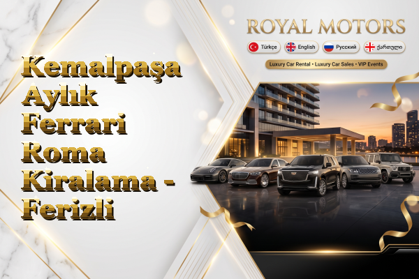 Kemalpaşa Aylık Ferrari Roma Kiralama - Ferizli