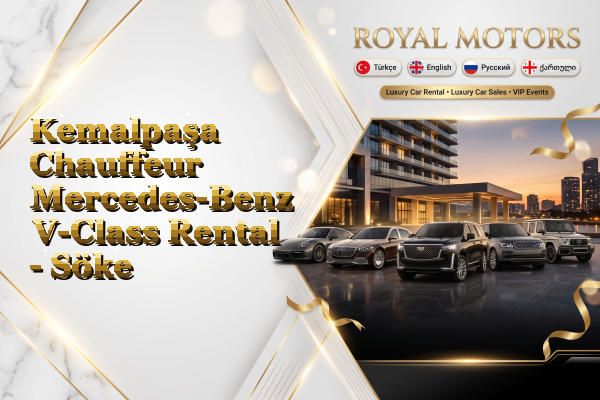 Kemalpaşa Chauffeur Mercedes-Benz V-Class Rental - Söke
