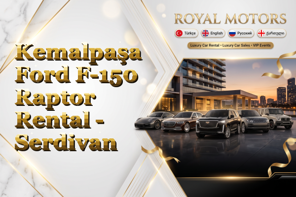 Kemalpaşa Ford F-150 Raptor Rental - Serdivan