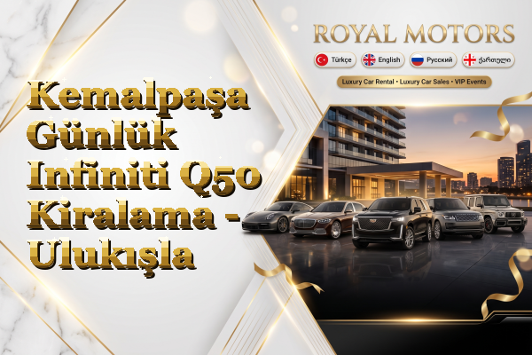 Kemalpaşa Günlük Infiniti Q50 Kiralama - Ulukışla