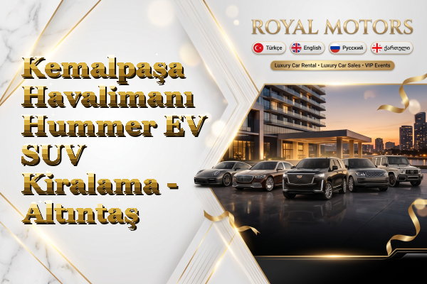 Kemalpaşa Havalimanı Hummer EV SUV Kiralama - Altıntaş