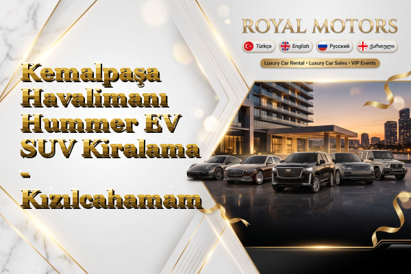 Kemalpaşa Havalimanı Hummer EV SUV Kiralama - Kızılcahamam
