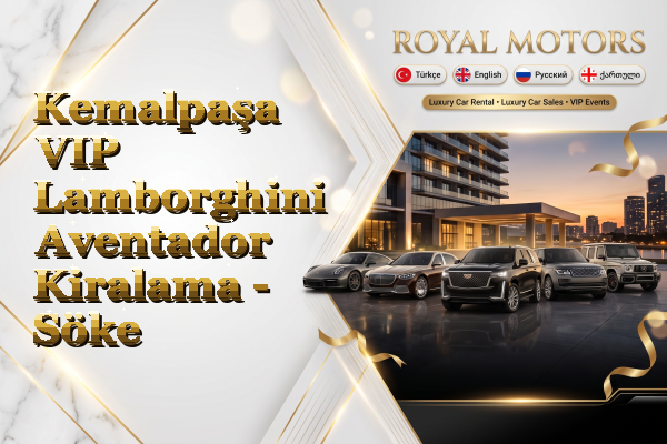 Kemalpaşa VIP Lamborghini Aventador Kiralama - Söke
