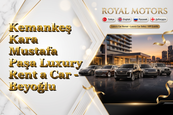 Kemankeş Kara Mustafa Paşa Luxury Rent a Car - Beyoğlu