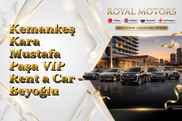 Kemankeş Kara Mustafa Paşa VIP Rent a Car - Beyoğlu