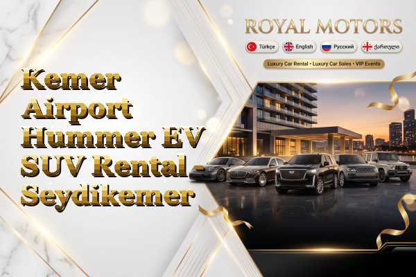 Kemer Airport Hummer EV SUV Rental - Seydikemer