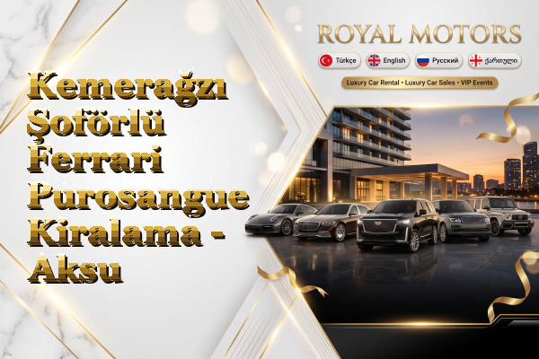 Kemerağzı Şoförlü Ferrari Purosangue Kiralama - Aksu