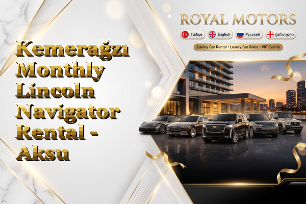 Kemerağzı Monthly Lincoln Navigator Rental - Aksu