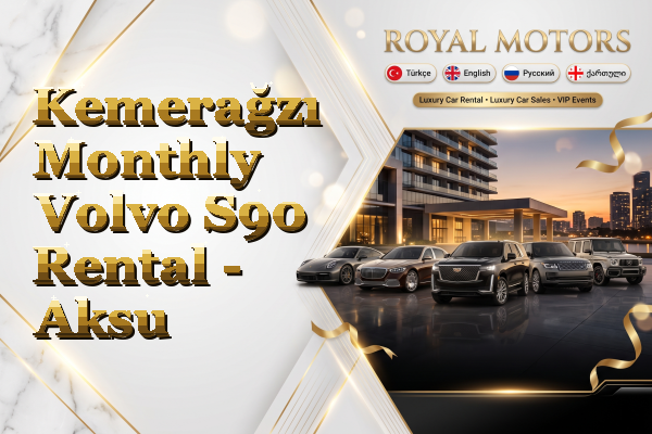 Kemerağzı Monthly Volvo S90 Rental - Aksu