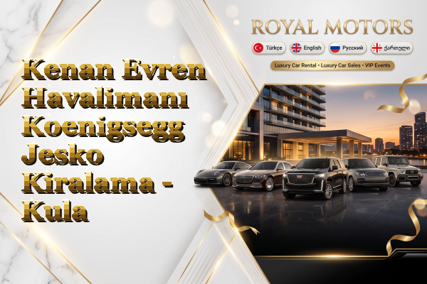 Kenan Evren Havalimanı Koenigsegg Jesko Kiralama - Kula