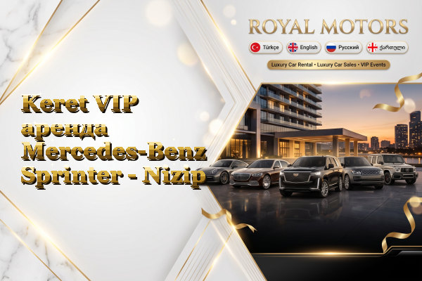 Keret VIP аренда Mercedes-Benz Sprinter - Nizip
