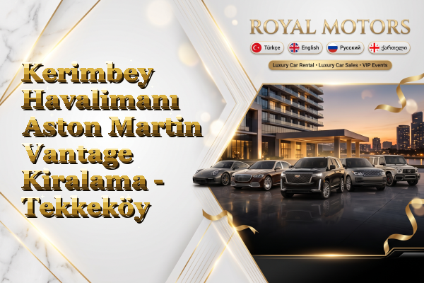 Kerimbey Havalimanı Aston Martin Vantage Kiralama - Tekkeköy