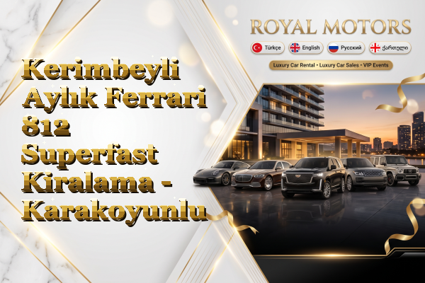 Kerimbeyli Aylık Ferrari 812 Superfast Kiralama - Karakoyunlu