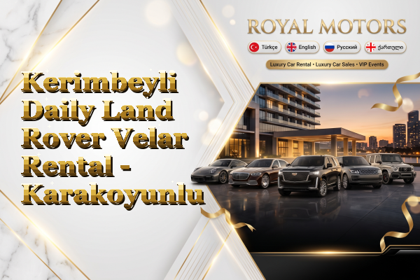 Kerimbeyli Daily Land Rover Velar Rental - Karakoyunlu